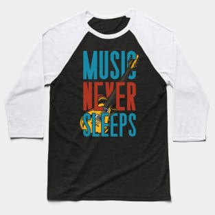 MUSIC NEVER SLEEPS Baseball T-Shirt